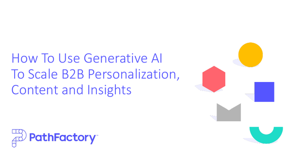 PathFactory: How to Use GenAI for B2B Personalization