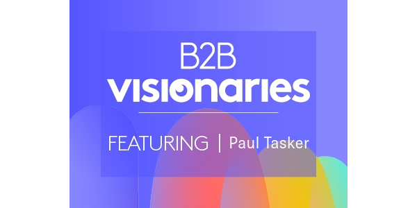 B2B Visionaries Featuring Paul Tasker