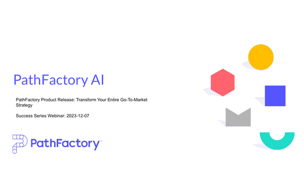 Slide Deck - Path Factory Product Release: Transform Your Entire Go To Market Strategy