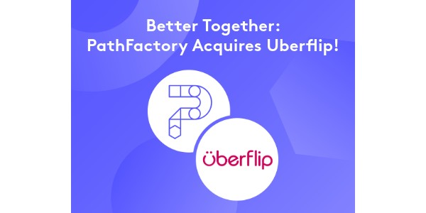 PathFactory + Uberflip: Better Together