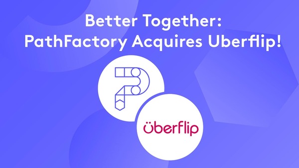 PathFactory Acquires Uberflip: Facing The Future of B2B Together - PathFactory