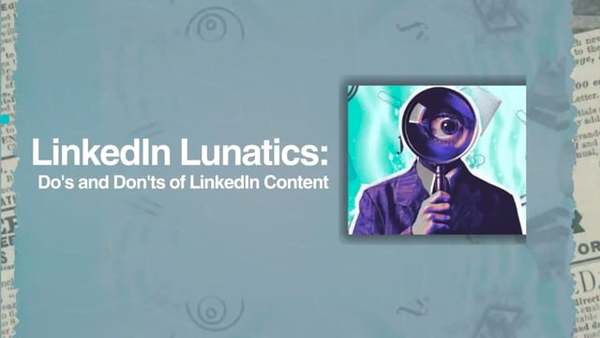 [Recording] LinkedIn Lunatics: Do's and Don'ts of LinkedIn Content