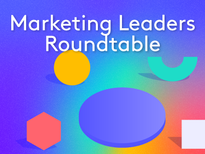 Marketing Leaders ROI Roundtable