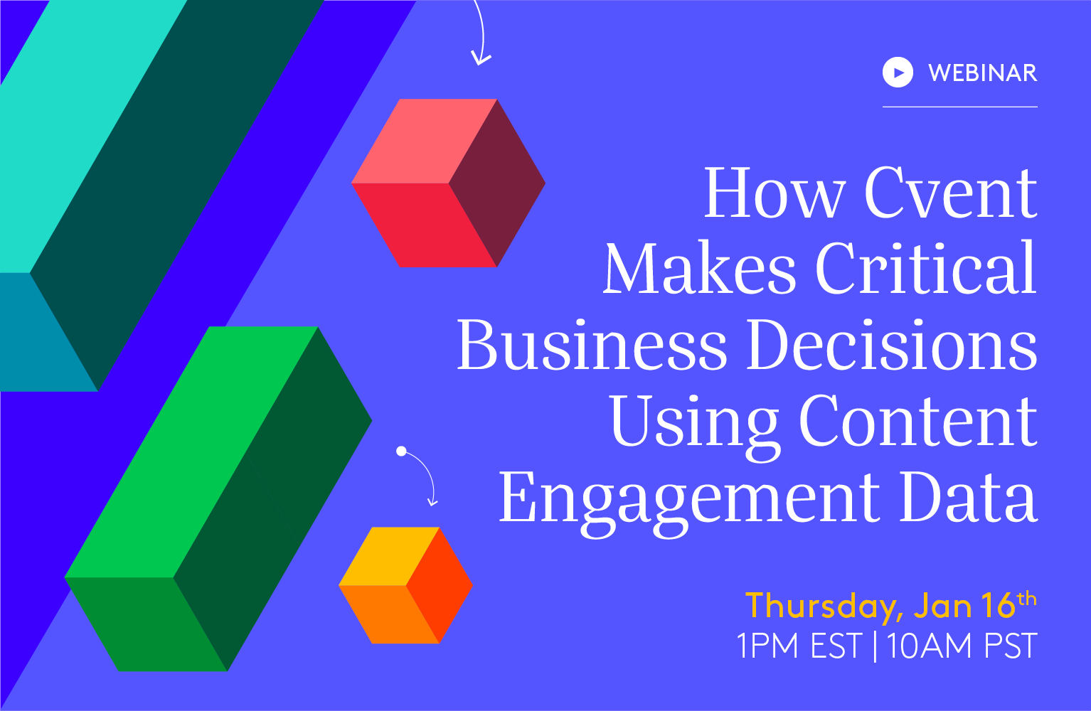 Register here for How Cvent Makes Critical Business Decisions Using Content Engagement Data