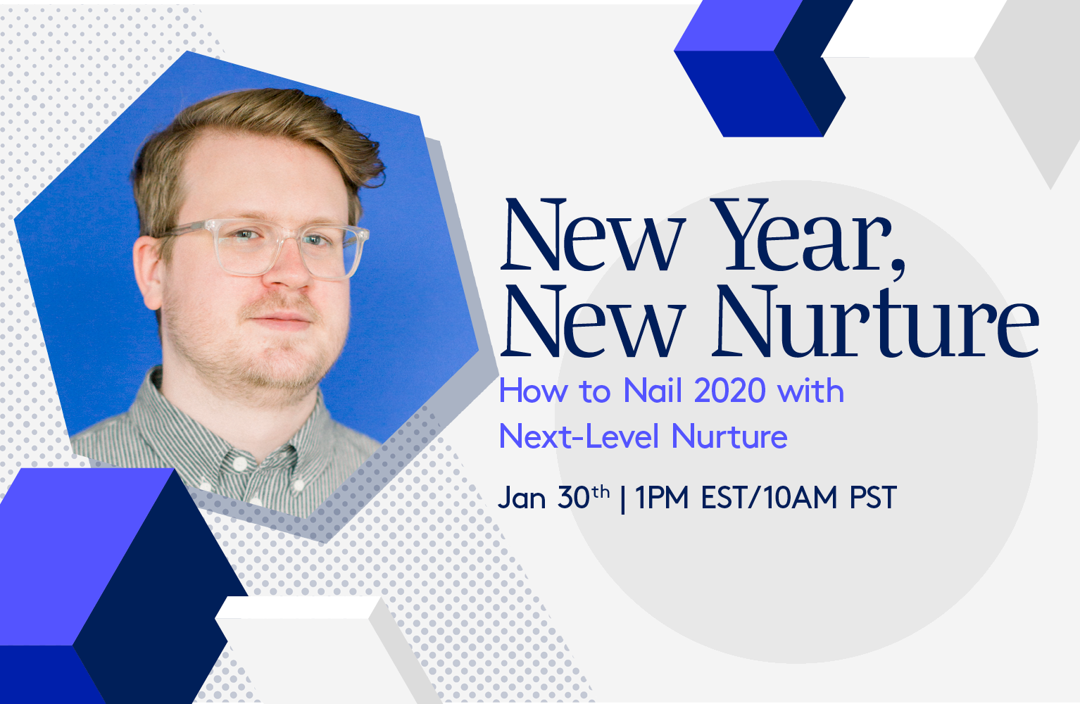 Register here for New Year, New Nurture: How to Nail 2020 with Next-Level Nurture