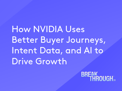 [Slides] How NVIDIA Uses Better Buyer Journeys, Intent Data and AI to Drive Growth