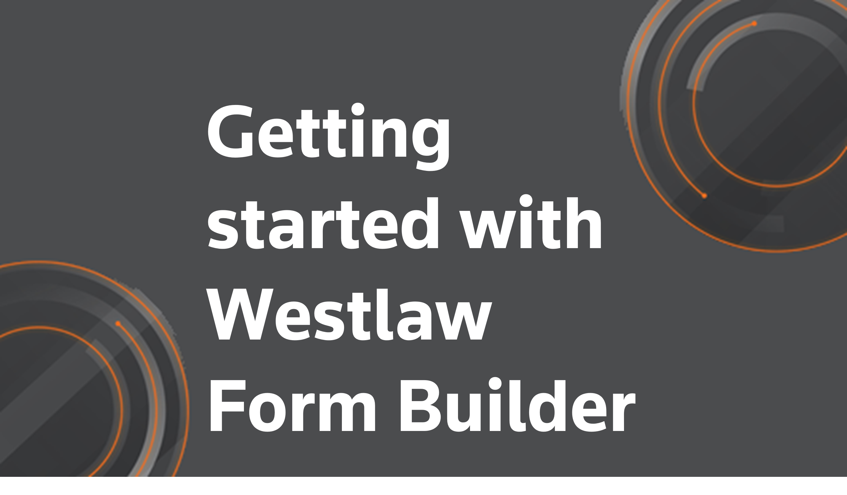 Learn How To Access And Navigate Westlaw Form Builder 